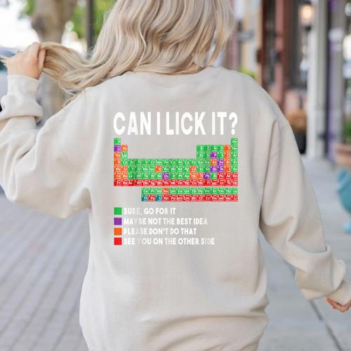 Can I Lick It Periodic Table Science Teacher Boy And Girls Women's Sweatshirt Back Print - teacherstshirts.com