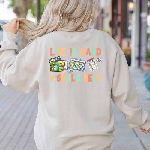 Life Is Hard Visuals Help Special Education SPED Teacher Women's Sweatshirt Back Print - teacherstshirts.com DE