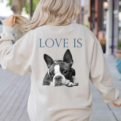 Love Is Boston Terrier Bostie Women's Sweatshirt Back Print - Bostonterriersmerch.com