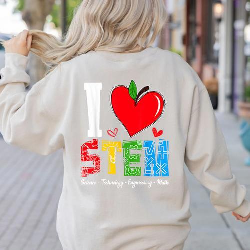 I Love STEM Student Teacher 1st Day Of School Back To School Women's Sweatshirt Back Print - teacherstshirts.com UK