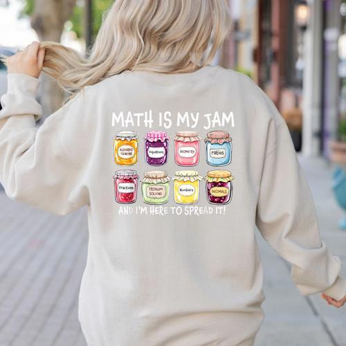 Math Is My Jam And I'm Here To Spread It Math Teacher Women's Sweatshirt Back Print - teacherstshirts.com