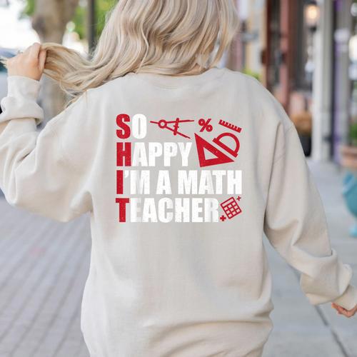 Math Teacher School So Happy I'm A Math Teacher Women's Sweatshirt Back Print - teacherstshirts.com AU