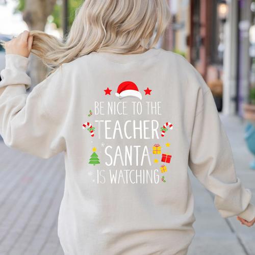 Be Nice Teacher Santa Watching Xmas School Students For Men Women Women's Sweatshirt Back Print - teacherstshirts.com