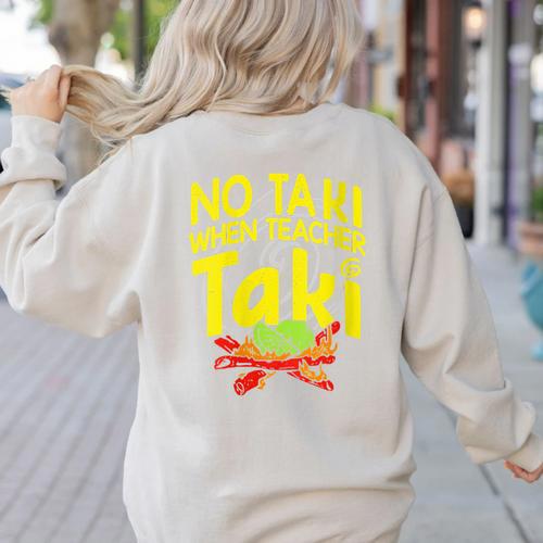 No Taki When Teacher Taki Education Classroom Teacher Women's Sweatshirt Back Print - teacherstshirts.com CA