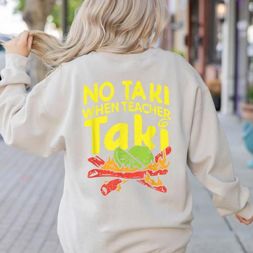 No Taki When Teacher Taki Teacher Pun Humor Women's Sweatshirt Back Print - teacherstshirts.com CA