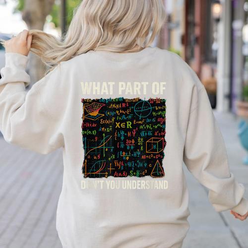 What Part Of Don't You Understand Math Teacher Women's Sweatshirt Back Print - teacherstshirts.com