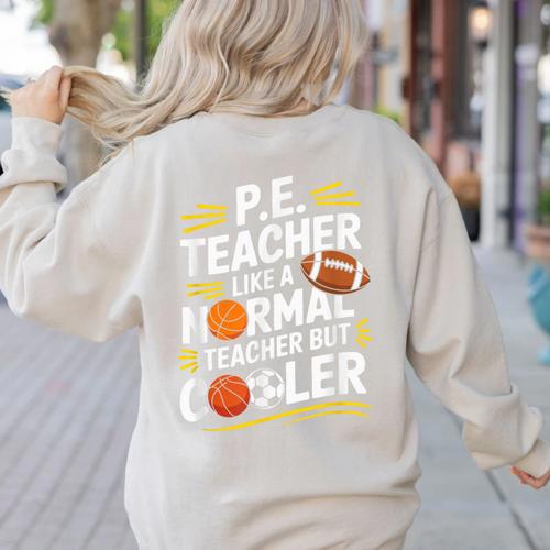 PE Coach PE Teacher Like Normal Teacher But Cooler Women's Sweatshirt Back Print - teacherstshirts.com CA
