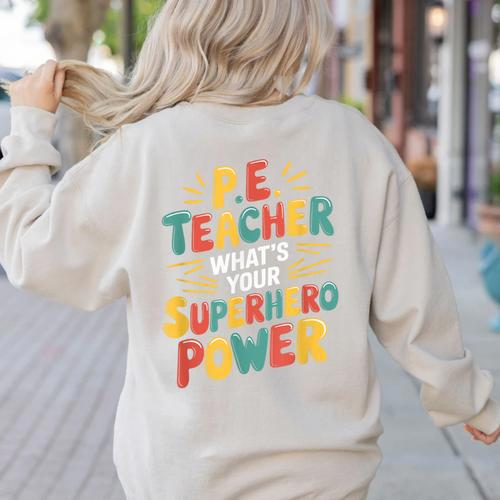 PE Gym School Coach PE Teacher What's Your Superhero Power Women's Sweatshirt Back Print - teacherstshirts.com