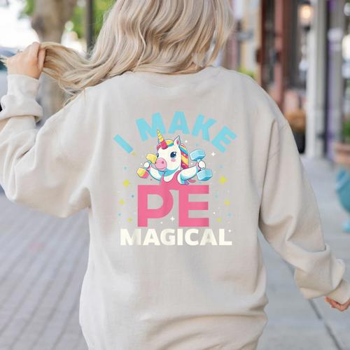 PE Teacher Unicorn I Make PE Magical Women's Sweatshirt Back Print - teacherstshirts.com UK