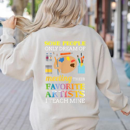 Some People Only Dream Of Meeting Art Teacher Teachers Women's Sweatshirt Back Print - teacherstshirts.com