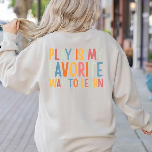 Play Is My Favorite Way To Learn Special Education Teacher Women's Sweatshirt Back Print - teacherstshirts.com