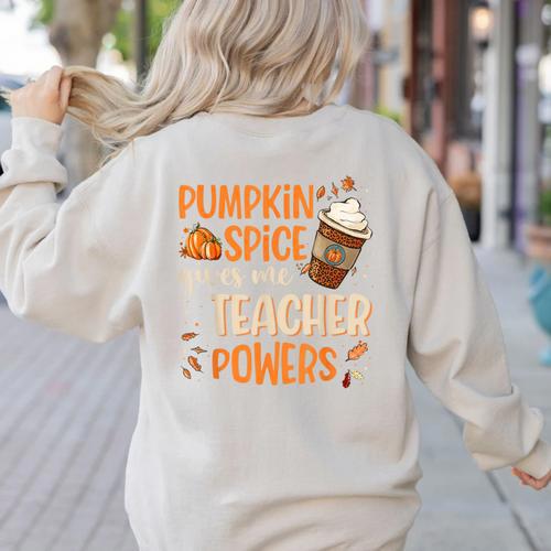 Pumpkin Spice Gives Me Teacher Powers Fall Thanksgiving Men Women Women's Sweatshirt Back Print - teacherstshirts.com UK