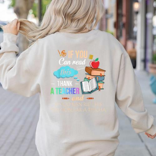 If You Can Read This Thank A Teacher Women's Sweatshirt Back Print - teacherstshirts.com