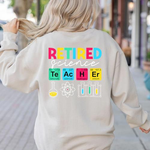 Retired Science Teacher Periodic Table Teacher Life Women's Sweatshirt Back Print - teacherstshirts.com CA