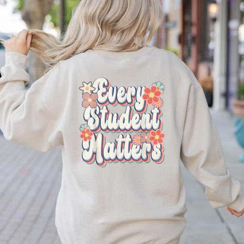 Retro Vintage Every Student Matters Teacher Paraprofessional Women's Sweatshirt Back Print - teacherstshirts.com CA