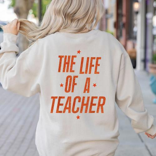 School Teachers Day The Life Of A Teacher Teaching Women's Sweatshirt Back Print - teacherstshirts.com AU