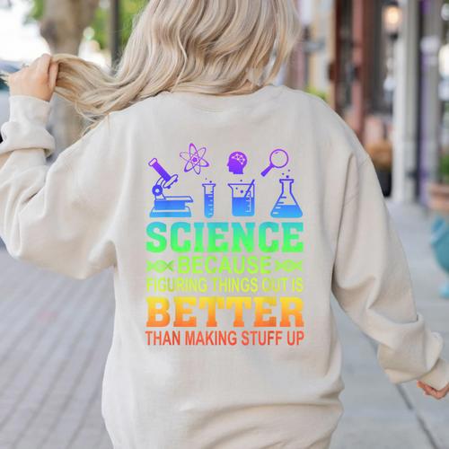 Science Teacher Because Figuring Things Out Is Better Than Women's Sweatshirt Back Print - teacherstshirts.com AU