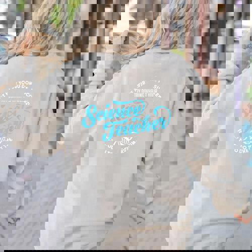 Science Teacher Must Haves Teach Science Teacher Women&#x27;s Sweatshirt Back Print - teacherstshirts.com