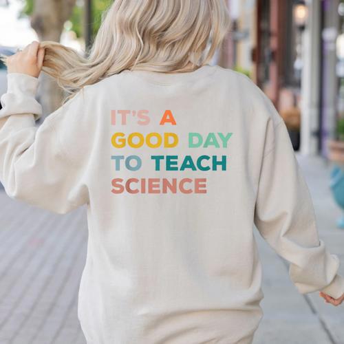 Science Teacher Its A Good Day To Teach Science Earth Women's Sweatshirt Back Print - teacherstshirts.com AU