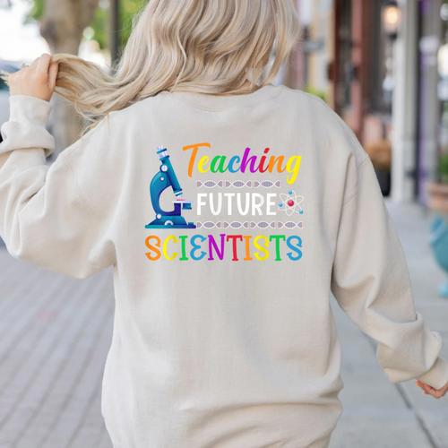 Science Teacher Teaching Future Scientists School Instructor Women's Sweatshirt Back Print - teacherstshirts.com