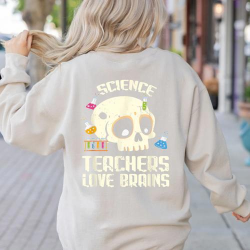 Science Teachers Love Brains Teachers Halloween Women's Sweatshirt Back Print - teacherstshirts.com DE