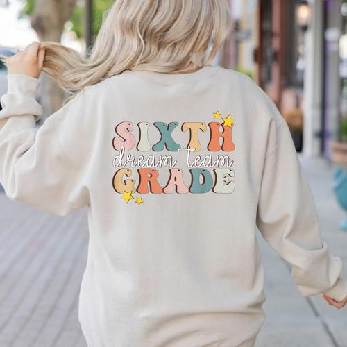 Sixth Grade Dream Team First Day Of 6th Grade Teachers Women's Sweatshirt Back Print - teacherstshirts.com CA