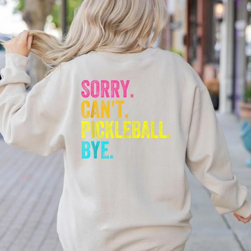 Sorry Can't Pickleball Bye Teacher Student Sport Women's Sweatshirt Back Print - teacherstshirts.com