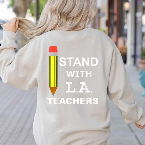 Stand With LA Teachers Tshirt United Los Angeles T Shirt Men Women Kids Women's Sweatshirt Back Print - teacherstshirts.com