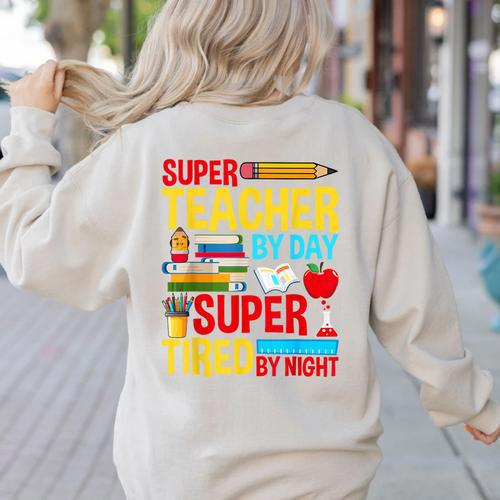 Super Teacher By Day Super Tired By Night Superhero Teacher Women's Sweatshirt Back Print - teacherstshirts.com AU