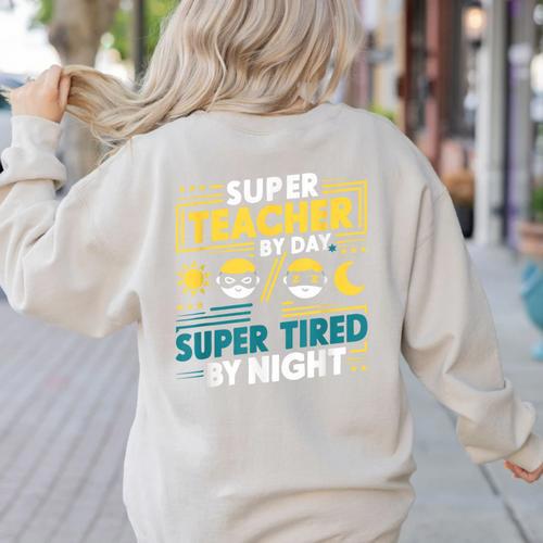 Super Teacher By Day Super Tired By Night Superheroes School Women's Sweatshirt Back Print - teacherstshirts.com AU