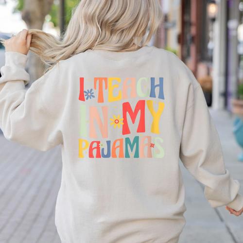 I Teach In My Pajamas Retro Groovy Teacher Humor Women's Sweatshirt Back Print - teacherstshirts.com UK