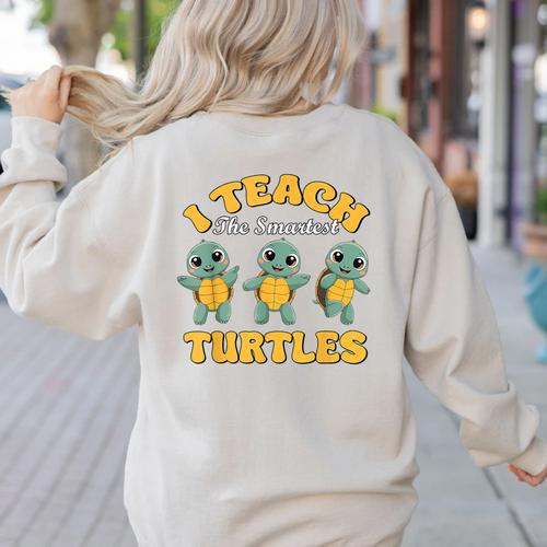 I Teach The Smartest Turtles Thanksgiving Proud Teacher Job Women's Sweatshirt Back Print - teacherstshirts.com DE