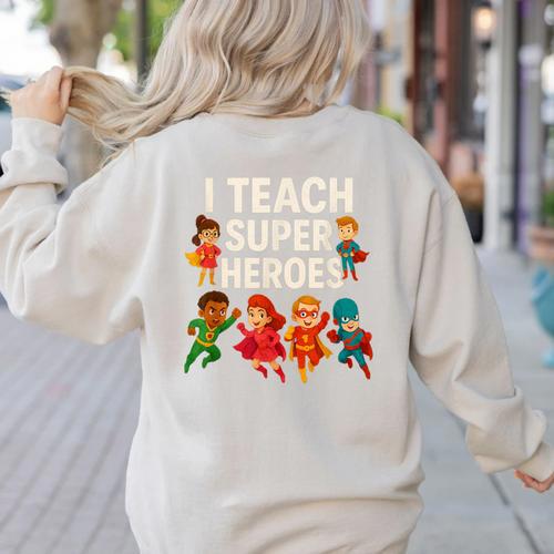 I Teach Super Heroes Teacher Women's Sweatshirt Back Print - teacherstshirts.com CA