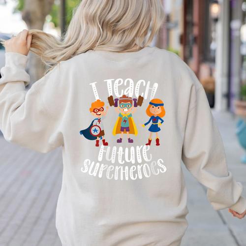 I Teach Superheroes Cute Back To School Teacher Women's Sweatshirt Back Print - teacherstshirts.com