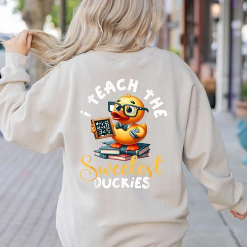 I Teach The Sweetest Duckies Teacher Rubber Duck Teaching Women's Sweatshirt Back Print - teacherstshirts.com