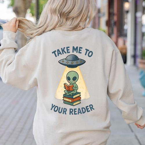 Teacher Alien Books UFO Reading Take Me To Your Reader Women's Sweatshirt Back Print - teacherstshirts.com AU