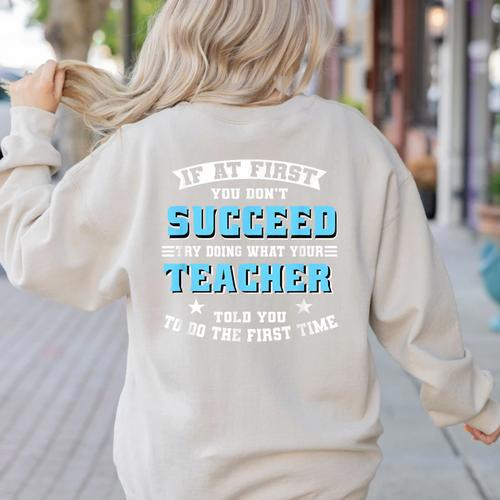 Teacher If At First You Don't Succeed Try Doing What Your Women's Sweatshirt Back Print - teacherstshirts.com AU