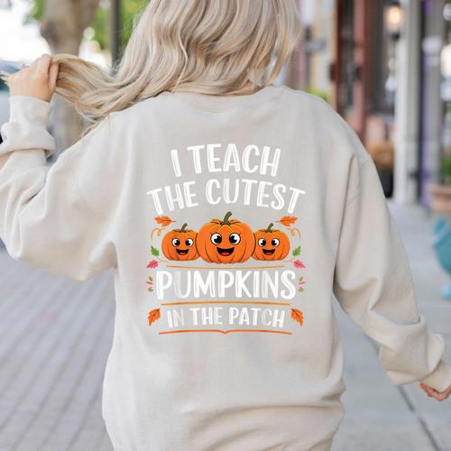 Teacher Halloween I Teach The Cutest Pumpkins In The Patch Women's Sweatshirt Back Print - teacherstshirts.com