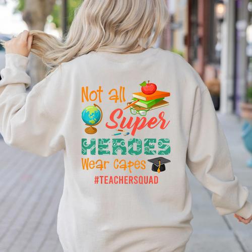 Teacher Not All Superheroes Wear Capes Teacher Squad Women's Sweatshirt Back Print - teacherstshirts.com AU