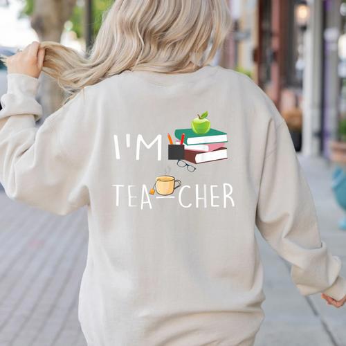 Teacher Puns I'm Tea-Cher Tea Lover Fun Teacher For Men Women Women's Sweatshirt Back Print - teacherstshirts.com CA