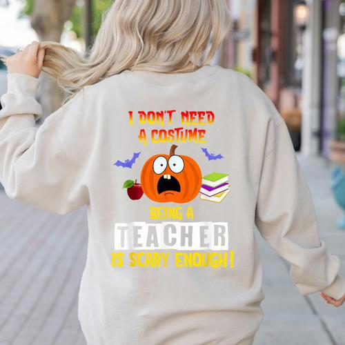 Being a Teacher Is Scary Enough Halloween Women's Sweatshirt Back Print - teacherstshirts.com