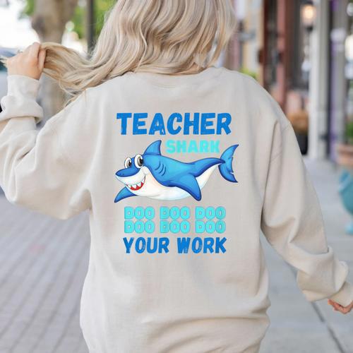 Teacher Shark Do Your Work Women's Sweatshirt Back Print - teacherstshirts.com