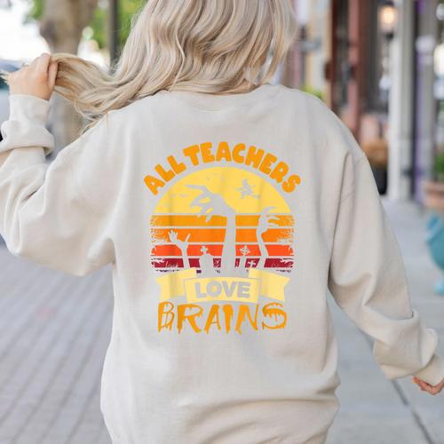 Teacher Shirts Halloween All Teachers Love Brains Women's Sweatshirt Back Print - teacherstshirts.com AU