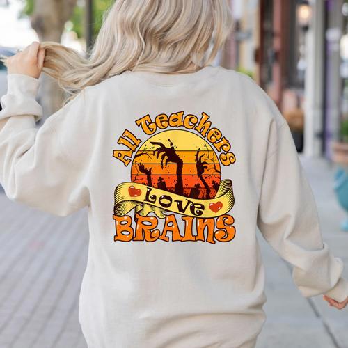 Teacher All Teachers Love Brains Halloween Party Women's Sweatshirt Back Print - teacherstshirts.com UK