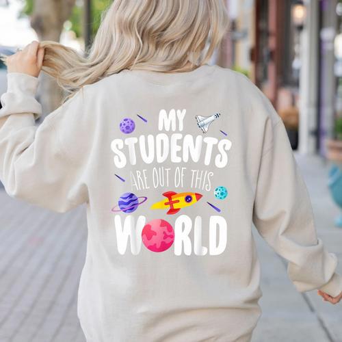 Teacher Tee My Students Are Out Of This World Space Women's Sweatshirt Back Print - teacherstshirts.com AU