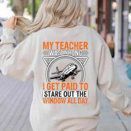 My Teacher Was Wrong I Get Paid To Stare Out The Window Women's Sweatshirt Back Print - teacherstshirts.com UK