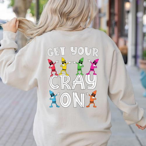 Teacher's Get Your Cray On Dabbing Crayons Women's Sweatshirt Back Print - teacherstshirts.com CA