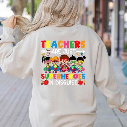 Teachers Are Just Superheroes In Disguise Back To School Women's Sweatshirt Back Print - teacherstshirts.com