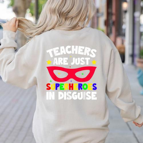 Teachers Are Just Superheroes In Disguise School Women's Sweatshirt Back Print - teacherstshirts.com CA