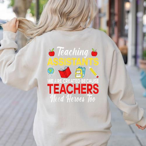 Teaching Assistant Because Teachers Need Heroes Too Cute Women's Sweatshirt Back Print - teacherstshirts.com UK